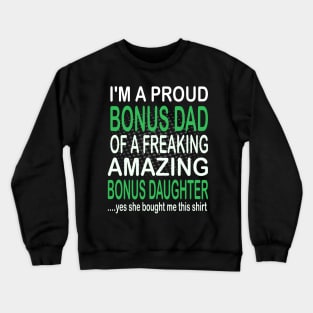 i'm  a proud bonus dad of a freaking amazing bonus daughter-bonus dad gift Crewneck Sweatshirt